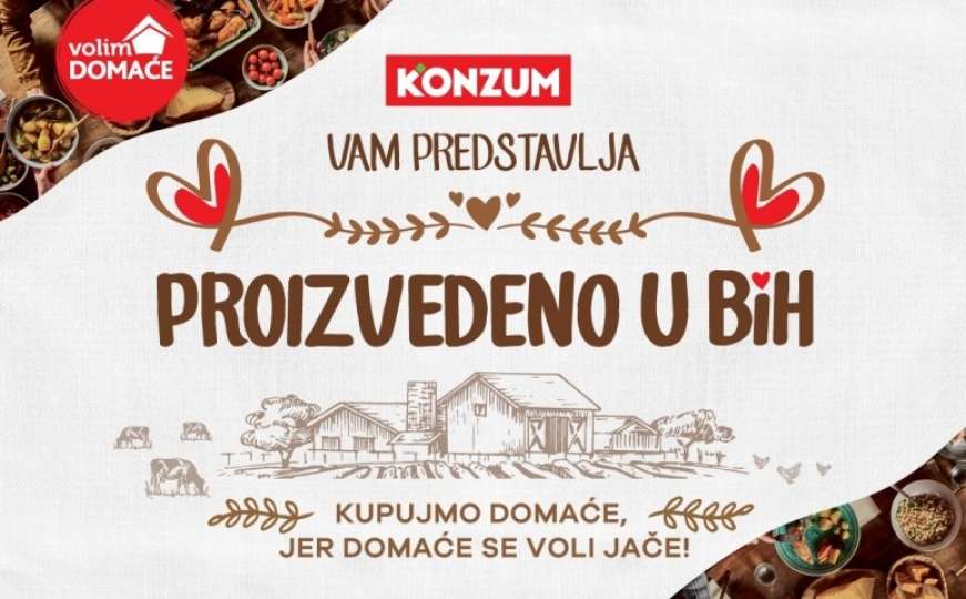 Dugoročna podrška domaćoj privredi: Konzumov projekat  „Proizvedeno u BiH“